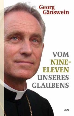 Vom Nine-Eleven unseres Glaubens - Gänswein, Georg