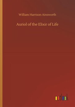 Auriol of the Elixir of Life - Ainsworth, William Harrison