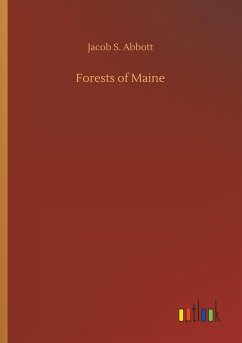 Forests of Maine - Abbott, Jacob S.