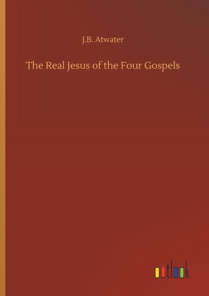The Real Jesus of the Four Gospels