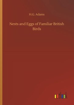 Nests and Eggs of Familiar British Birds - Adams, H. G.