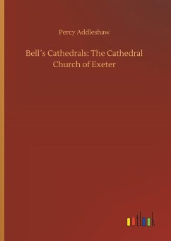 Bell´s Cathedrals: The Cathedral Church of Exeter - Addleshaw, Percy