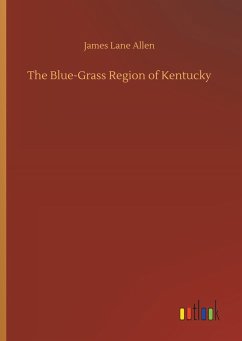 The Blue-Grass Region of Kentucky - Allen, James Lane