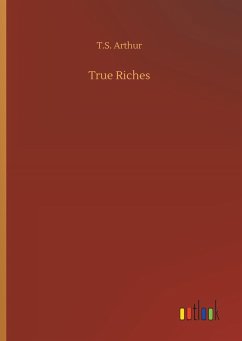True Riches - Arthur, T. S.