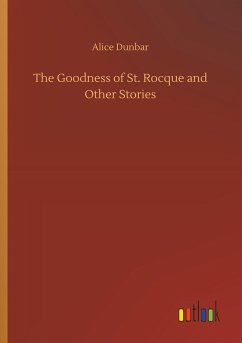 The Goodness of St. Rocque and Other Stories - Dunbar, Alice