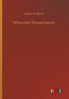 What every Woman knows - Barrie, James M.
