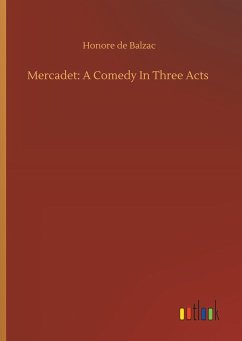 Mercadet: A Comedy In Three Acts - Balzac, Honoré de