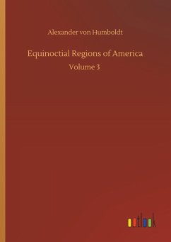 Equinoctial Regions of America - Humboldt, Alexander von