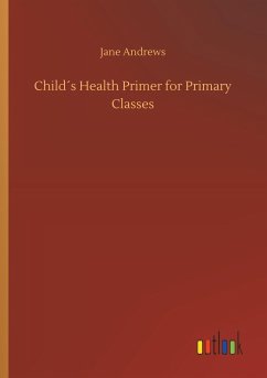 Child´s Health Primer for Primary Classes - Andrews, Jane