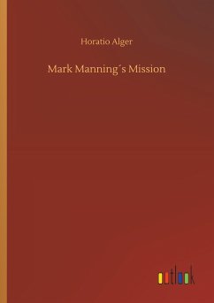 Mark Manning´s Mission - Alger, Horatio