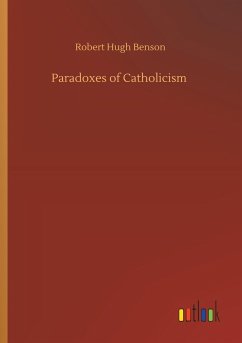 Paradoxes of Catholicism - Benson, Robert Hugh