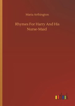 Rhymes For Harry And His Nurse-Maid - Arthington, Maria