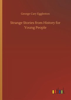 Strange Stories from History for Young People - Eggleston, George Cary