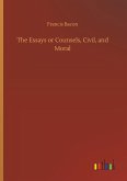 The Essays or Counsels, Civil, and Moral