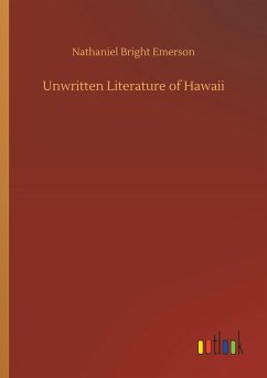 Unwritten Literature of Hawaii - Emerson, Nathaniel Bright