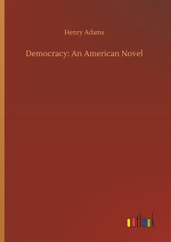 Democracy: An American Novel - Adams, Henry