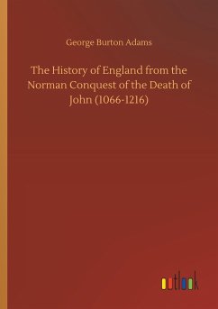 The History of England from the Norman Conquest of the Death of John (1066-1216) - Adams, George Burton