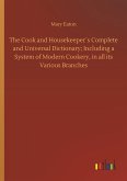 The Cook and Housekeeper´s Complete and Universal Dictionary; Including a System of Modern Cookery, in all its Various Branches