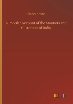 A Popular Account of the Manners and Customers of India - Acland, Charles