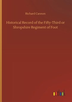 Historical Record of the Fifty-Third or Shropshire Regiment of Foot - Cannon, Richard