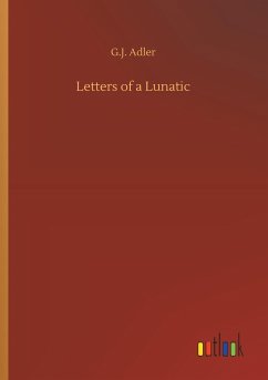 Letters of a Lunatic - Adler, G. J.