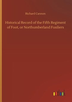 Historical Record of the Fifth Regiment of Foot, or Northumberland Fusiliers - Cannon, Richard