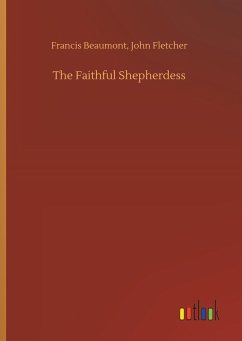The Faithful Shepherdess - Beaumont, Francis