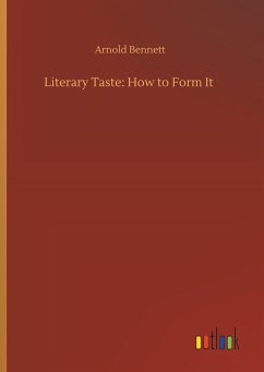 Literary Taste: How to Form It - Bennett, Arnold