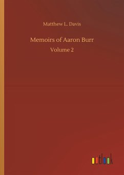 Memoirs of Aaron Burr - Davis, Matthew L.