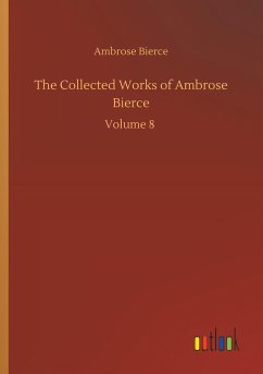 The Collected Works of Ambrose Bierce - Bierce, Ambrose