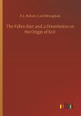 The Fallen Star; and, a Dissertation on the Origin of Evil