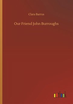 Our Friend John Burroughs - Barrus, Clara