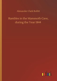 Rambles in the Mammoth Cave, during the Year 1844 - Bullitt, Alexander Clark