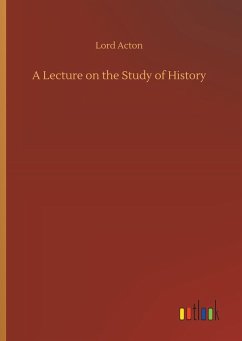 A Lecture on the Study of History - Acton, Lord