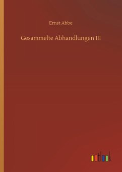 Gesammelte Abhandlungen III - Abbe, Ernst