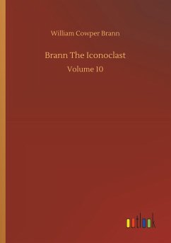 Brann The Iconoclast - Brann, William Cowper