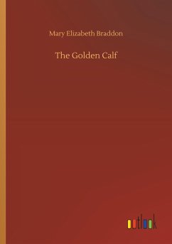 The Golden Calf - Braddon, Mary Elizabeth