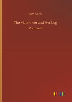 The Mayflower and Her Log - Ames, Azel