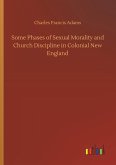 Some Phases of Sexual Morality and Church Discipline in Colonial New England