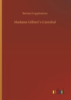 Madame Gilbert´s Cannibal - Copplestone, Bennet