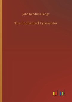 The Enchanted Typewriter - Bangs, John Kendrick