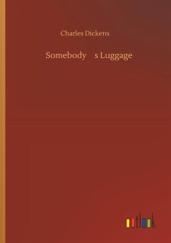 Somebodys Luggage - Dickens, Charles