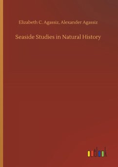 Seaside Studies in Natural History - Agassiz, Elizabeth C.