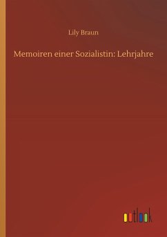 Memoiren einer Sozialistin: Lehrjahre - Braun, Lily