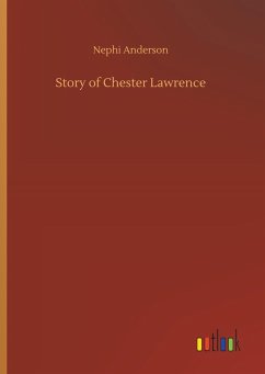 Story of Chester Lawrence - Anderson, Nephi