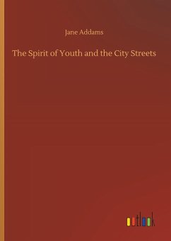 The Spirit of Youth and the City Streets - Addams, Jane