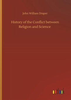 History of the Conflict between Religion and Science - Draper, John William