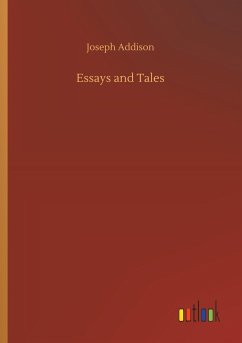Essays and Tales - Addison, Joseph
