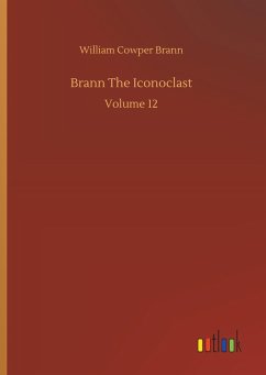 Brann The Iconoclast - Brann, William Cowper