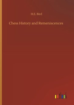 Chess History and Remeniscences - Bird, H. E.